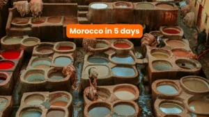 Morocco in 5 Days